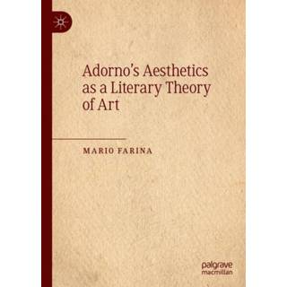 Adorno’s Aesthetics as a Literary Theory of Art