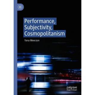 Performance, Subjectivity, Cosmopolitanism