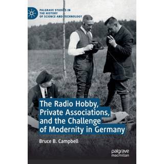 The Radio Hobby, Private Associations, and the Challenge of Modernity in Germany