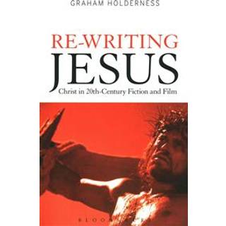 Re-Writing Jesus: Christ in 20th-Century Fiction and Film