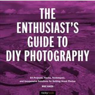 The Enthusiast's Guide to DIY Photography