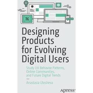 Designing Products for Evolving Digital Users