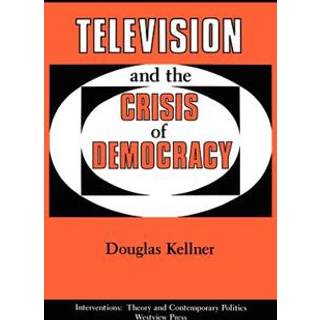 Television And The Crisis Of Democracy (4, 1990) | Douglas Kellner