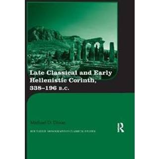 Late Classical and Early Hellenistic Corinth