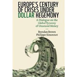 Europe's Century of Crises Under Dollar Hegemony