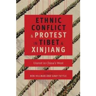 Ethnic Conflict and Protest in Tibet and Xinjiang