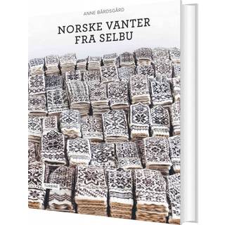 Norske vanter fra Selbu - Opskriftsbog af Anne Bårdsgård