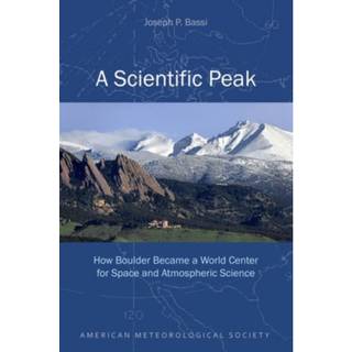 A Scientific Peak – How Boulder Became a World Center for Space and Atmospheric Science