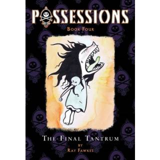 Possessions Volume 4: The Final Tantrum