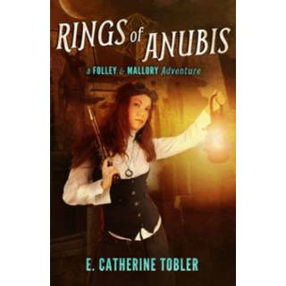 Rings of Anubis: A Folley & Mallory Adventure