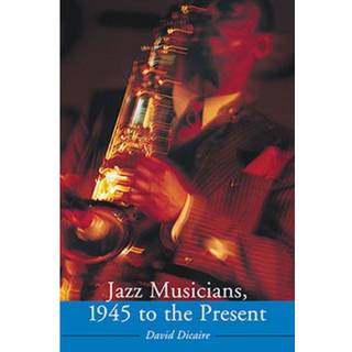 Jazz Musicians, 1945 to the Present