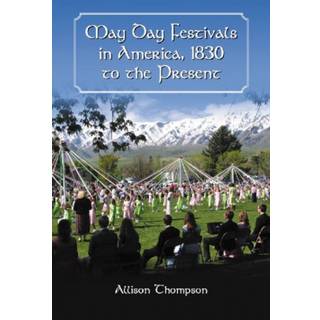 May Day Festivals in America, 1830 to the Present