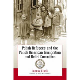 Polish Refugees and the Polish American Immigration and Relief Committee