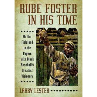 Rube Foster in His Time