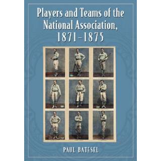 Players and Teams of the National Association, 1871-1875