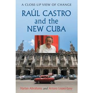 Raul Castro and the New Cuba