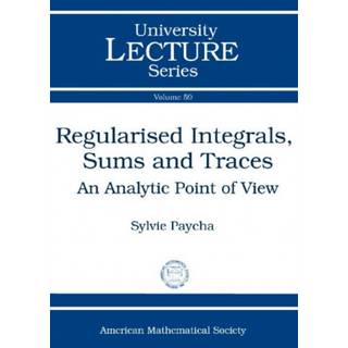 Regularised Integrals, Sums and Traces (4, 2013) | Sylvie Paycha