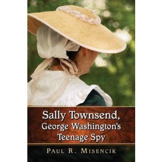 Sally Townsend, George Washington's Teenage Spy