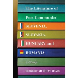 The Literature of Post-Communist Slovenia, Slovakia, Hungary and Romania