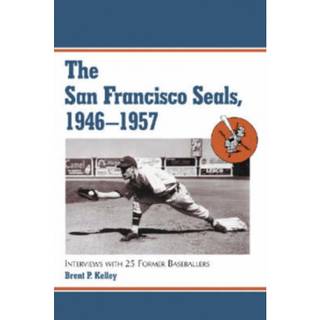 The San Francisco Seals, 1946-1957