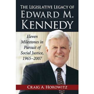 The Legislative Legacy of Edward M. Kennedy