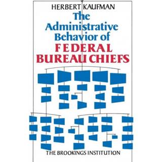 The Administrative Behavior of Federal Bureau Chiefs
