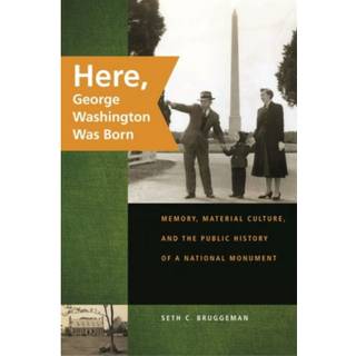 Here, George Washington Was Born (4, 2008) | Seth C. Bruggeman