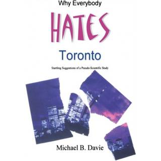 Why Everybody Hates Toronto