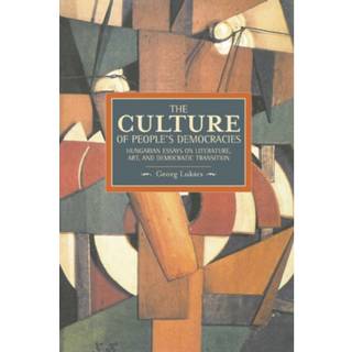 Culture Of People's Democracy, The: Hungarian Essays On Literature, Art, And Democratic Transition, 1945-1948