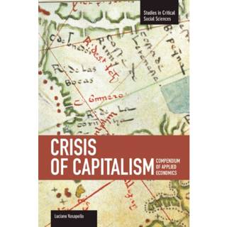 Crisis Of Capitalism: Compendium Of Applied Economics (global Capitalism)