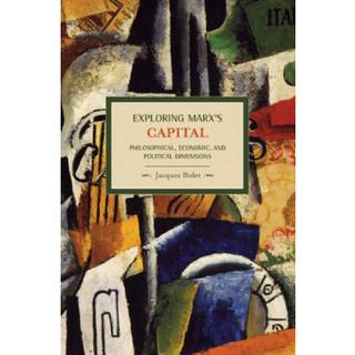 Exploring Marx's Capital: Philosophical, Economic And Political Dimensions