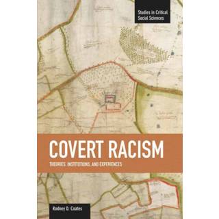 Covert Racism: Theories, Institutions, And Experiences (4, 2012) | Rodney D Coates