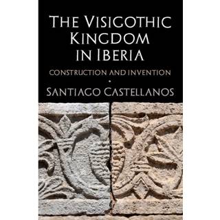 The Visigothic Kingdom in Iberia