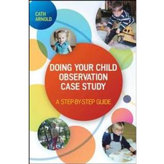 Doing Your Child Observation Case Study: A Step-by-Step Guide