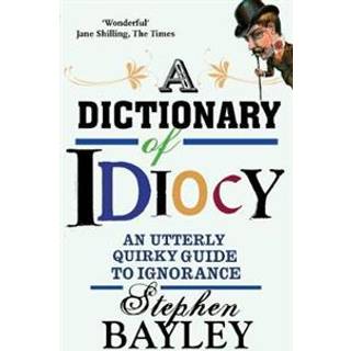 Dictionary Of Idiocy
