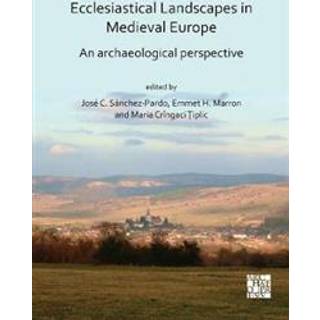 Ecclesiastical Landscapes in Medieval Europe: An Archaeological Perspective