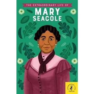 The Extraordinary Life of Mary Seacole