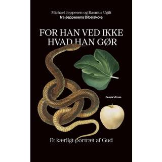 Michael Jeppesen og Rasmus Ugilt - For han ved ikke hvad han gør - et kærligt portræt af Gud