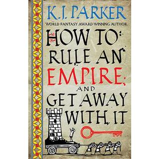 How To Rule An Empire and Get Away With It
