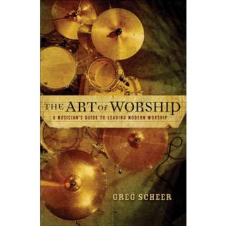 The Art of Worship – A Musician`s Guide to Leading Modern Worship