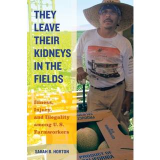 They Leave Their Kidneys in the Fields