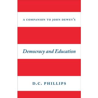 A Companion to John Dewey's "Democracy and Education"