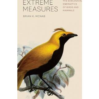 Extreme Measures – The Ecological Energetics of Birds and Mammals