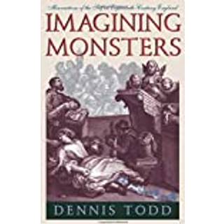 Imagining Monsters – Miscreations of the Self in Eighteenth–Century England