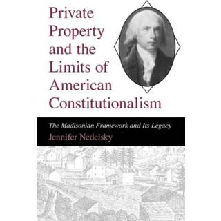 Private Property and the Limits of American Constitutionalism