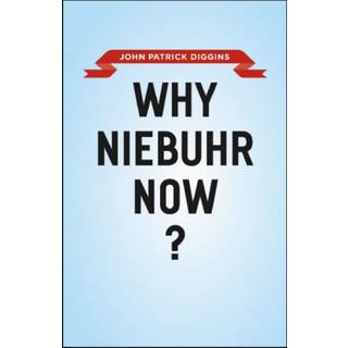 Why Niebuhr Now?