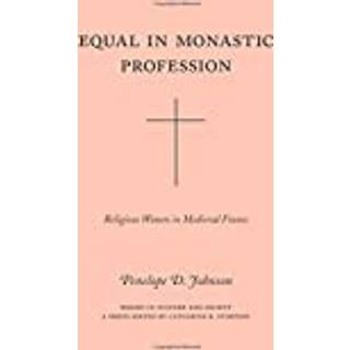 Equal in Monastic Profession – Religious Women in Medieval France