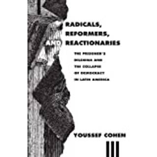 Radicals, Reformers, and Reactionaries