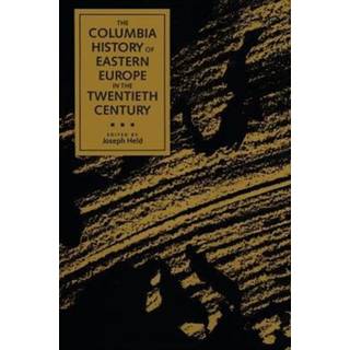 The Columbia History of Eastern Europe in the Twentieth Century