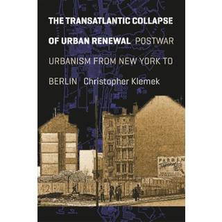 The Transatlantic Collapse of Urban Renewal